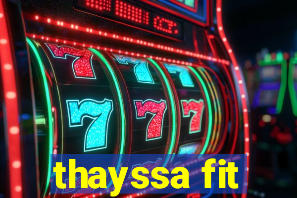 thayssa fit
